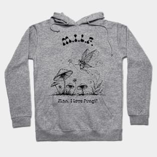 fairy kingdom, man i love fungi, magic mushroom, shroom mushroom, nature fairy Hoodie